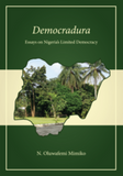 Democradura Essays on Nigeria's Limited Democracy