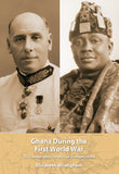 Ghana During the First World War The Colonial Administration of Sir Hugh Clifford