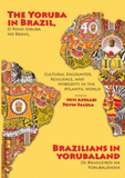 The Yoruba in Brazil, Brazilians in Yorubaland Cultural Encounter, Resilience, and Hybridity in the Atlantic World