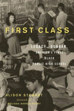 FIRST CLASS: THE LEGACY OF DUNBAR, AMERICA'S FIRST BLACK PUBLIC HIGH SCHOOL