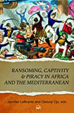 Ransoming, Captivity & Piracy in Africa and the Mediterranean