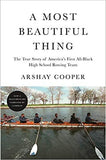 A MOST BEAUTIFUL THING: THE TRUE STORY OF AMERICA'S FIRST ALL-BLACK HIGH SCHOOL ROWING TEAM