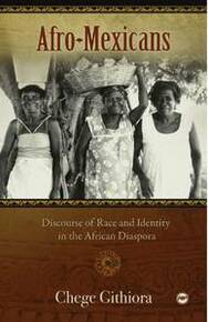 AFRO-MEXICANS     PB	DISCOURSE OF RACE AND IDENTITY IN THE AFRICAN DIASPORA