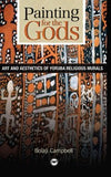 PAINTING FOR THE GODS: ART AND AESTHETICS OF YORUBA RELIGIOUS MURALS