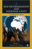 SELF DETERMINATION AND NATIONAL UNITY: A CHALLENGE FOR AFRICA