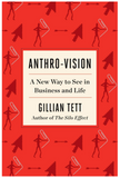 Anthro-Vision: A New Way to See in Business and Life