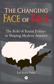 Changing Face of Race in America: The Role of Racial Politics in Shaping Modern America