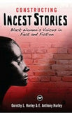 CONSTRUCTING INCEST STORIES: Black Womens Voices in Fact and Fiction