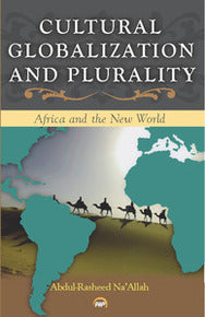 CULTURAL GLOBALIZATION AND PLURALITY: Africa and the New World