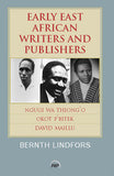 EARLY EAST AFRICAN WRITERS AND PUBLISHERS: NGUGI WA THIONG'O  OKOT P'BITEK DAVID MAILLU