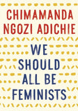 WE SHOULD ALL BE FEMINISTS