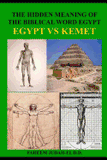The Hidden Meaning of the Biblical Word Egypt: The Ethiopian Mysteries