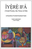 Iyere Ifa (Tonal Poetry, the Voice of Ifa) An Exposition of Yoruba Divinational Chants