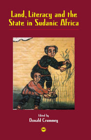 LAND, LITERACY AND THE STATE IN SUDANIC AFRICA