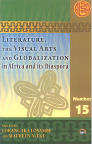 LITERATURE, THE VISUAL ARTS AND GLOBALIZATION IN AFRICA AND ITS DIASPORA