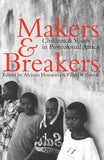 MAKERS AND BREAKERS: CHILDREN AND YOUTH IN POSTCOLONIAL AFRICA