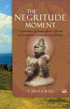 NEGRITUDE MOMENT: EXPLORATIONS IN FRANCOPHONE AFRICAN AND CARIBBEAN LITERATURE AND THOUGHT
