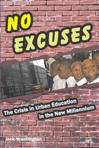 NO EXCUSES: THE CRISIS IN URBAN EDUCATION IN THE NEW MILLENIUM