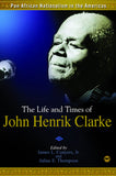 THE LIFE AND TIMES OF JOHN HENRICK CLARKE: PAN AFRICAN NATIONALISM IN THE AMERICAS