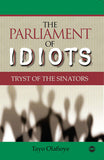 PARLIAMENT OF IDIOTS: TRYST OF THE SINATORS