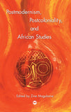 POSTMODERISM, POSTCOLONIALITY, AND AFRICAN STUDIES