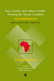 RACE, GENDER, AND CULTURE CONFLICT: DEBATING THE AFRICAN CONDITION, MAZRUI AND HIS CRITICS, VOL. 1