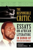 RESPONSIBLE CRITIC: ESSAYS ON AFRICAN LITERATURE IN HONOR OF PROFESSOR BEN OBUMSELU