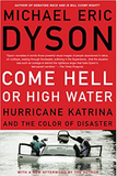 Come Hell or High Water: Hurricane Katrina and the Color of Disaster