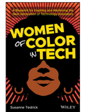 WOMEN OF COLOR IN TECH: A BLUEPRINT FOR INSPIRING AND MENTORING THE NEXT GENERATION OF TECHNOLOGY INNOVATORS