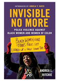 INVISIBLE NO MORE: POLICE VIOLENCE AGAINST BLACK WOMEN AND WOMEN OF COLOR