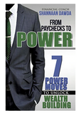 FROM PAYCHECKS TO POWER: 7 POWER MOVES TO UNLOCK WEALTH BUILDING