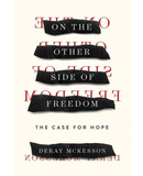 ON THE OTHER SIDE OF FREEDOM: THE CASE FOR HOPE