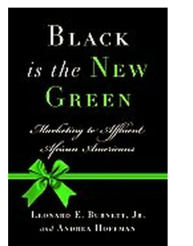 BLACK IS THE NEW GREEN: MARKETING TO AFFLUENT AFRICAN AMERICANS