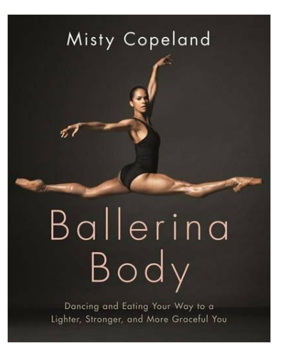 BALLERINA BODY: DANCING AND EATING YOUR WAY TO A LEANER, STRONGER, AND MORE GRACEFUL YOU