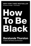 HOW TO BE BLACK