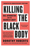 KILLING THE BLACK BODY: RACE, REPRODUCTION, AND THE MEANING OF LIBERTY