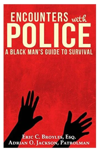 ENCOUNTERS WITH POLICE: A BLACK MAN'S GUIDE TO SURVIVAL