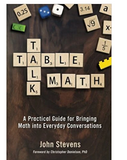 TABLE TALK MATH: A PRACTICAL GUIDE FOR BRINGING MATH INTO EVERYDAY CONVERSATIONS
