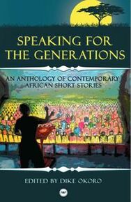 SPEAKING FOR THE GENERATIONS: AN ANTHOLOGY OF CONTEMPORARY AFRICAN SHORT STORIES