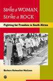 Strike a Woman, Strike a Rock: Fighting for Freedom in South Africa