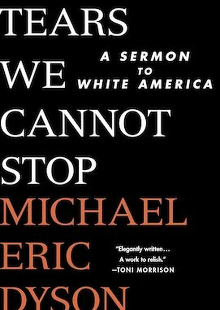 Tears We Cannot Stop: A Sermon to White America (Available May 4, 2021)