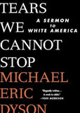 Tears We Cannot Stop: A Sermon to White America (Available May 4, 2021)