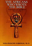 The Africans Who Wrote the Bible by Nana Banchie Darkwah