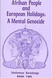 Afrikan People and European Holidays: A Mental Genocide, Book 2
