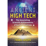 Ancient High Tech: The Astonishing Scientific Achievements of Early Civilizations