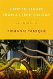 HOW TO ESCAPE FROM A LEPER COLONY: A NOVELLA AND OTHER STORIES