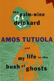THE PALM-WINE DRINKARD AND MY LIFE IN THE BUSH OF GHOSTS