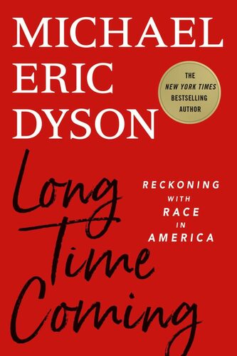 LONG TIME COMING: RECKONING WITH RACE IN AMERICA