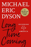 LONG TIME COMING: RECKONING WITH RACE IN AMERICA