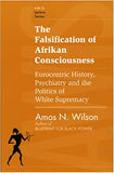 2 COPIES of The Falsification of Afrikan Consciousness: Eurocentric History, Psychiatry and the Politics of White Supremacy + 2 COPY OF WILLIE LYNCH LETTER (FREE)